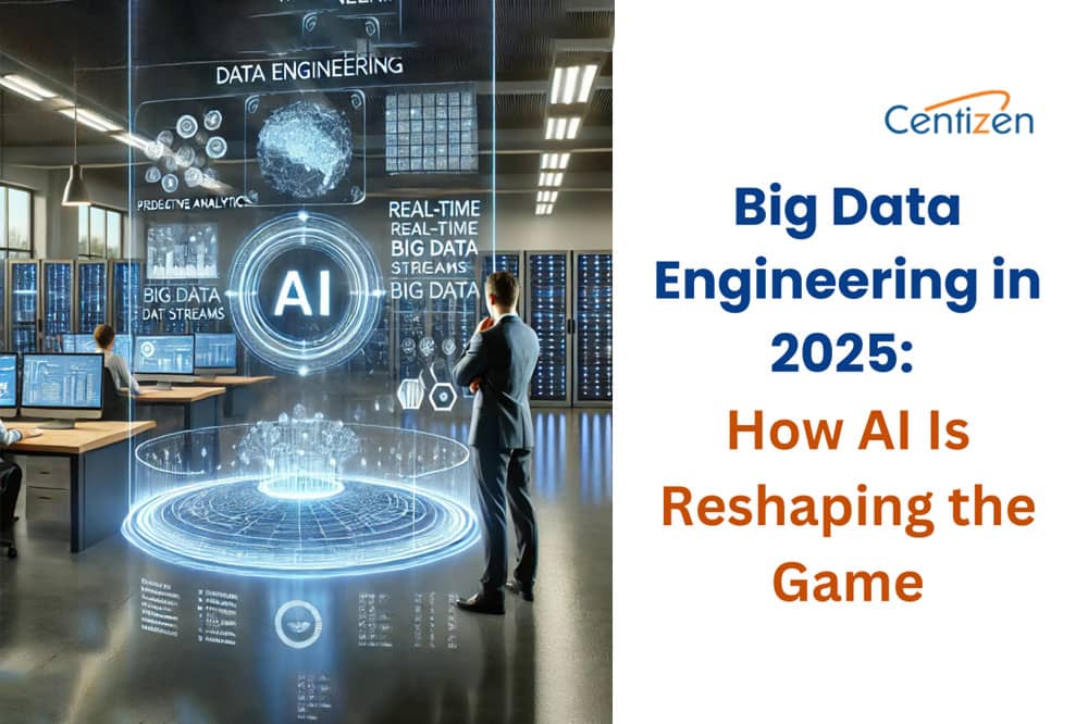 Big Data Engineering in 2025: How AI Is Reshaping the Game