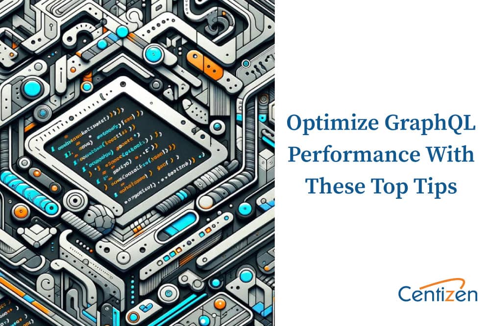 Boosting GraphQL Query Performance: Top Strategies
