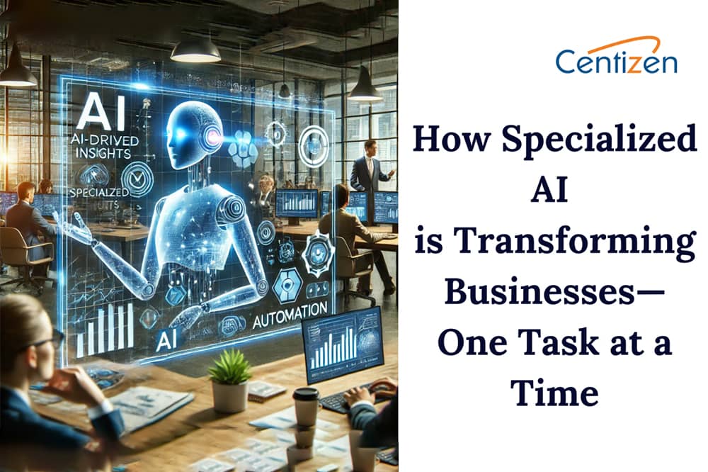 How Specialized AI is Transforming Businesses—One Task at a Time