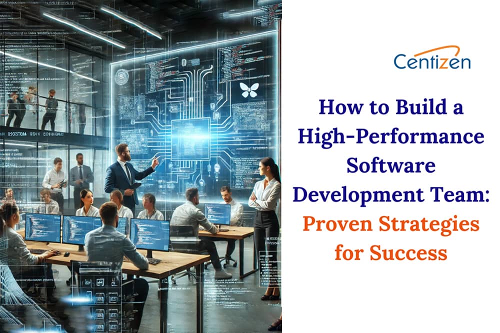 How to Build a High-Performance Software Development Team: Proven Strategies for Success