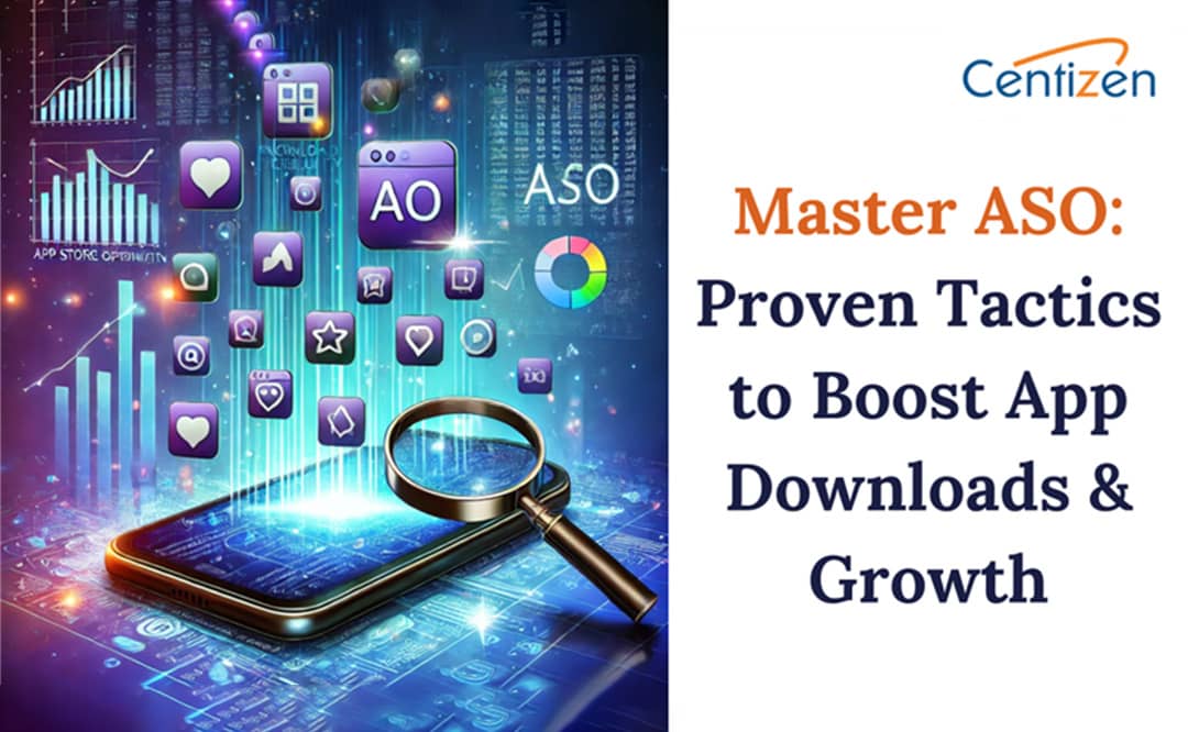 Master App Store Optimization (ASO): Proven Tactics to Boost App Downloads & Growth
