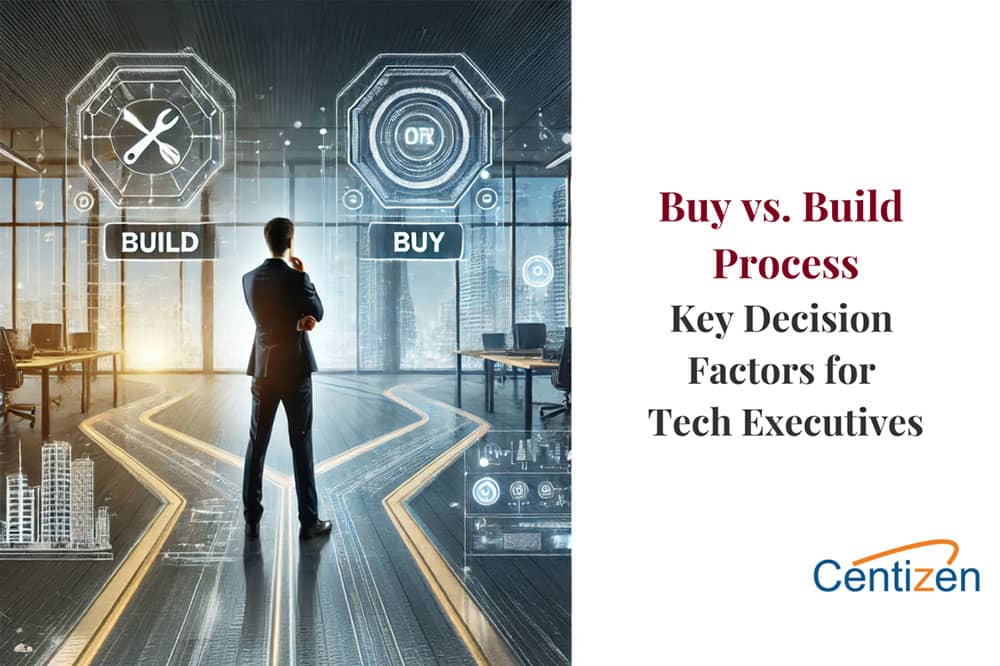 Reimagining the Buy vs. Build Process: A Strategic Decision for Tech Executives