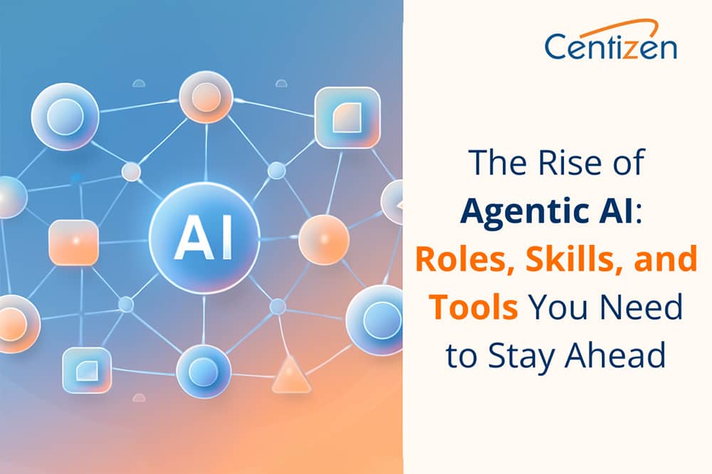 The Rise of Agentic AI: Roles, Skills, and Tools You Need to Stay Ahead