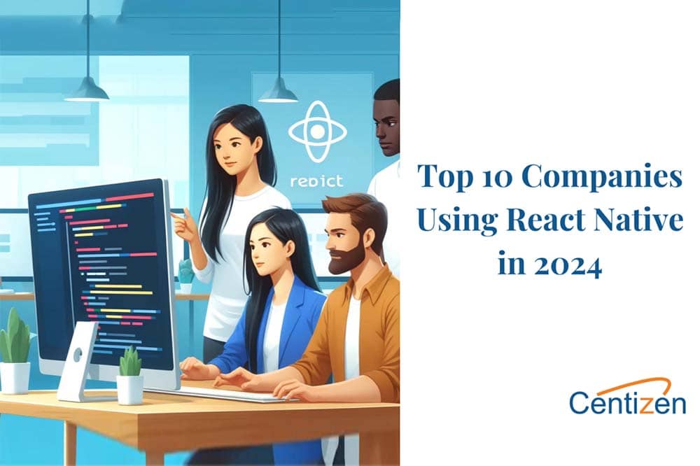 Top 10 Companies Leveraging React Native for App Development in 2024