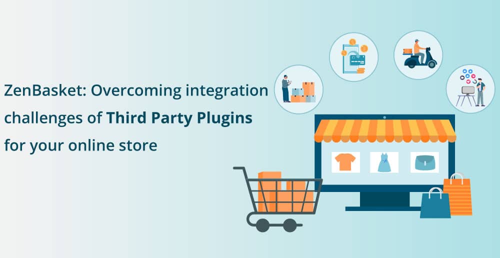 ZenBasket: Overcoming Integration Challenges of Third Party Plugins for Your Online Store