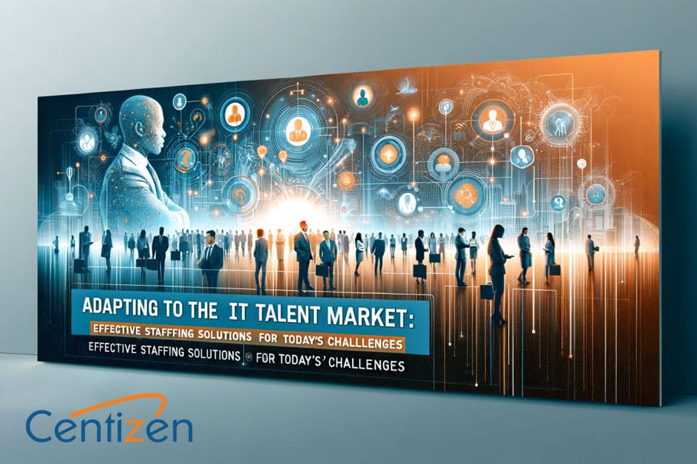 Adapting to the IT Talent Market: Effective Staffing Solutions for Today’s Challenges