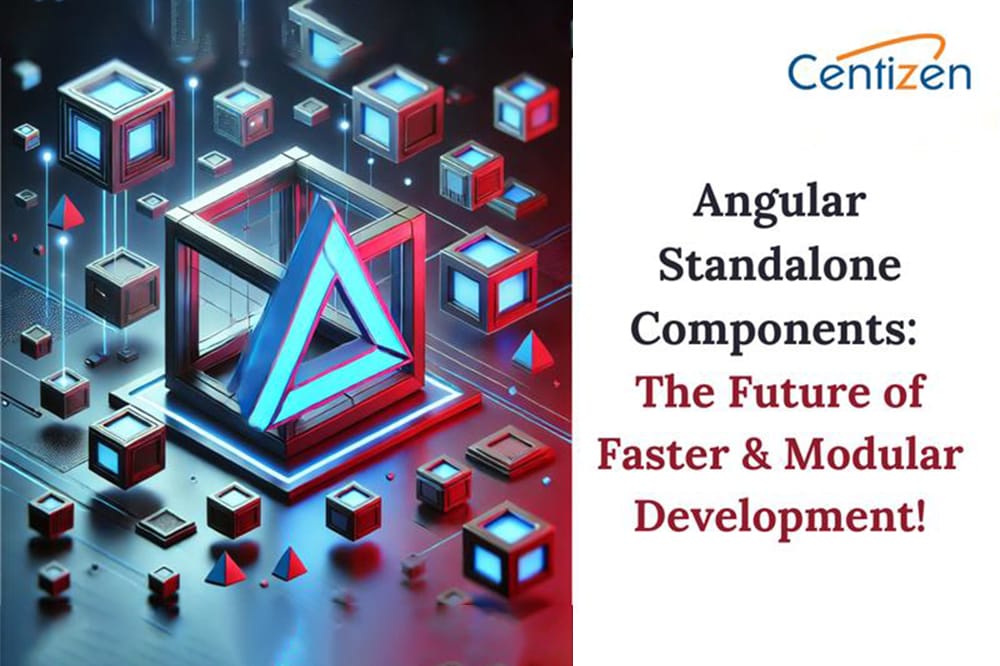 Angular Standalone Components: The Future of Faster & Modular Development