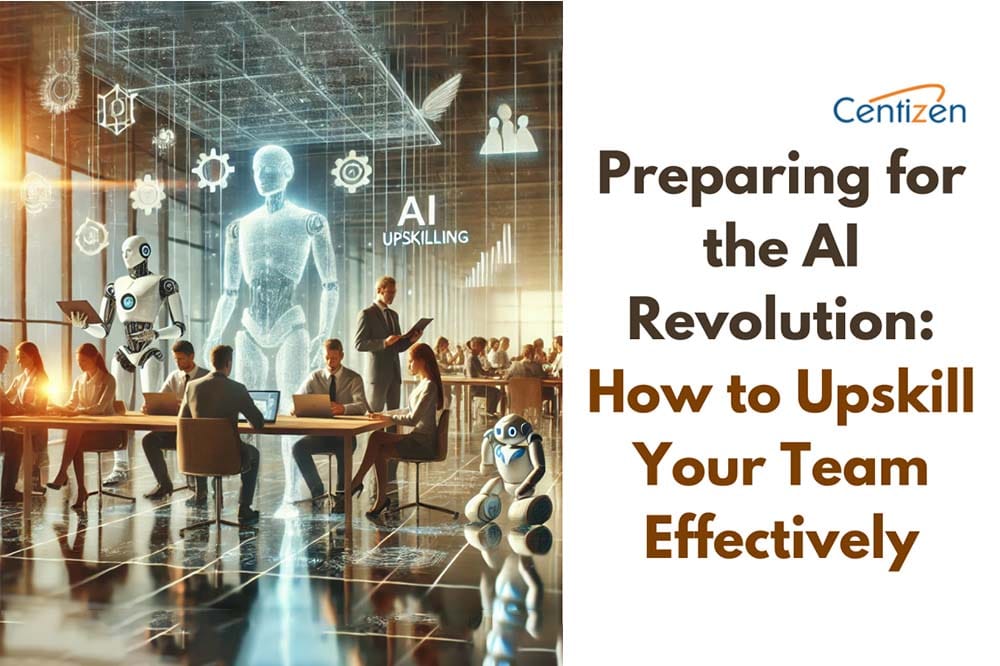 Preparing for the AI Revolution: How to Upskill Your Team Effectively