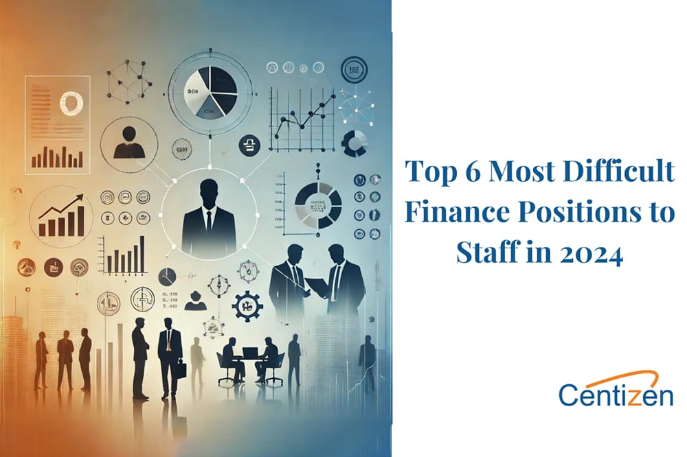 The Most Difficult Finance Positions to Staff in 2024